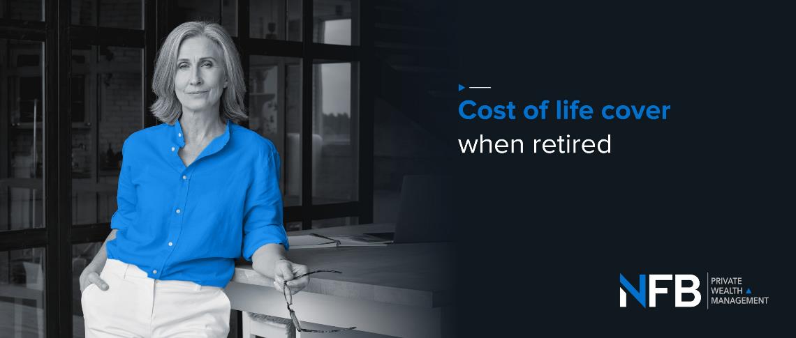Cost of life cover when retired