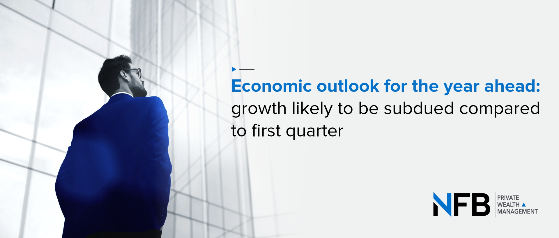 Economic outlook for the year ahead: growth likely to be subdued compared to first quarter