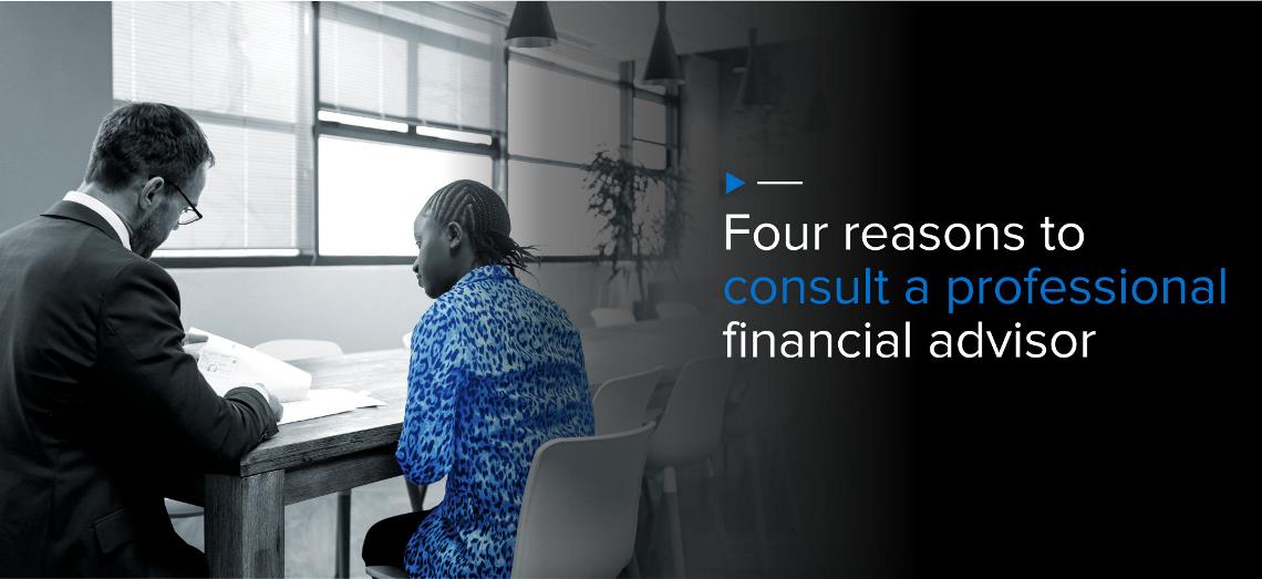 Four reasons to consult a professional financial advisor