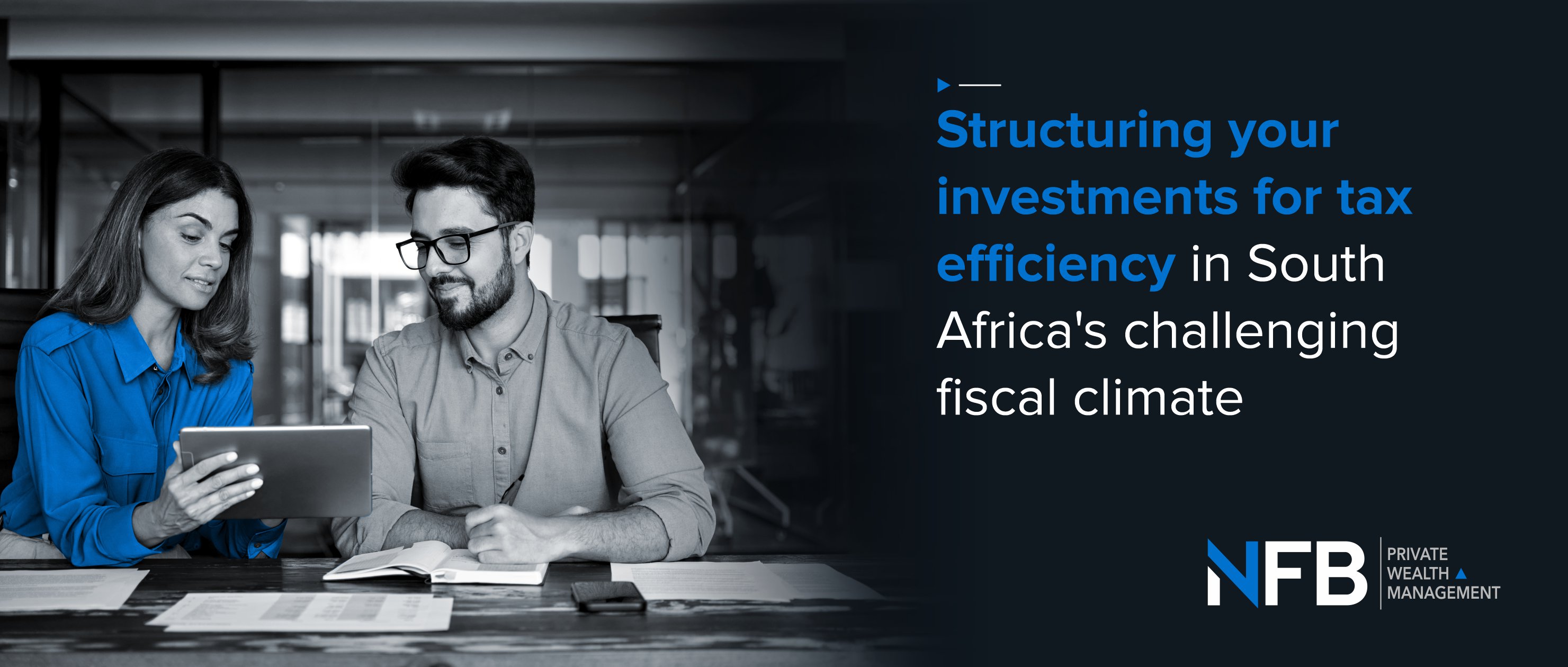 Structuring Your Investments for Tax Efficiency in South Africa’s Challenging Fiscal Climate