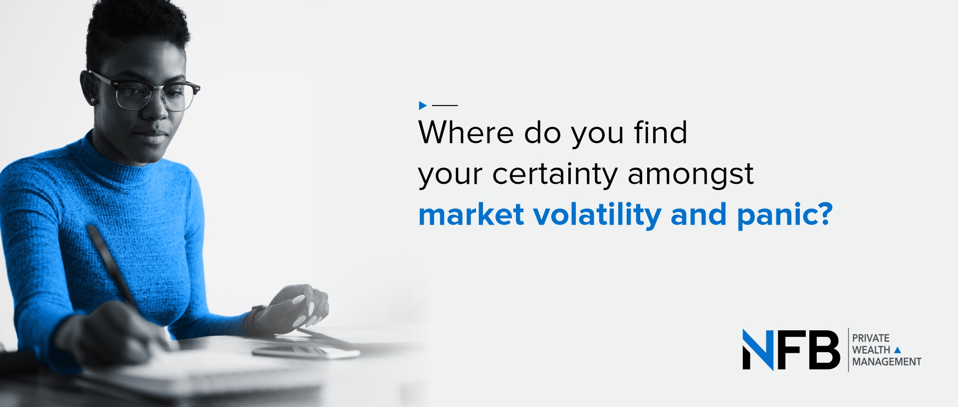 Where do you find your certainty amongst market volatility and panic?