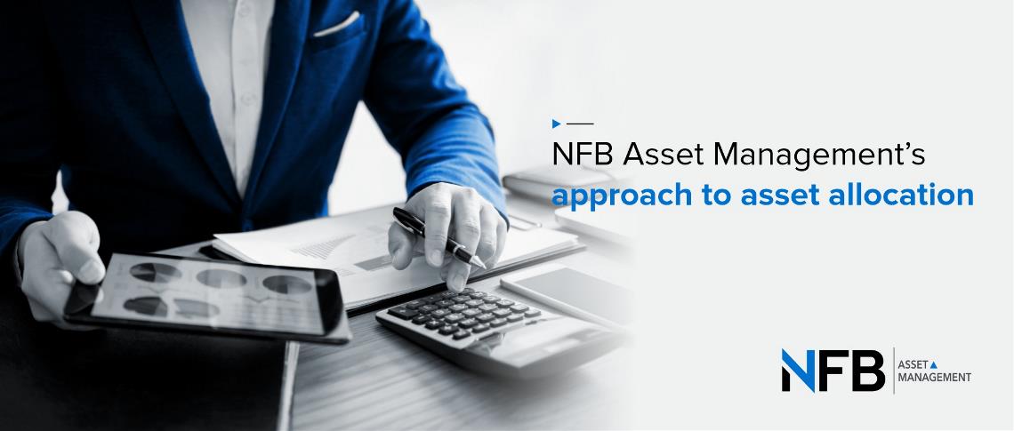 NFB Asset Management's approach to asset allocation