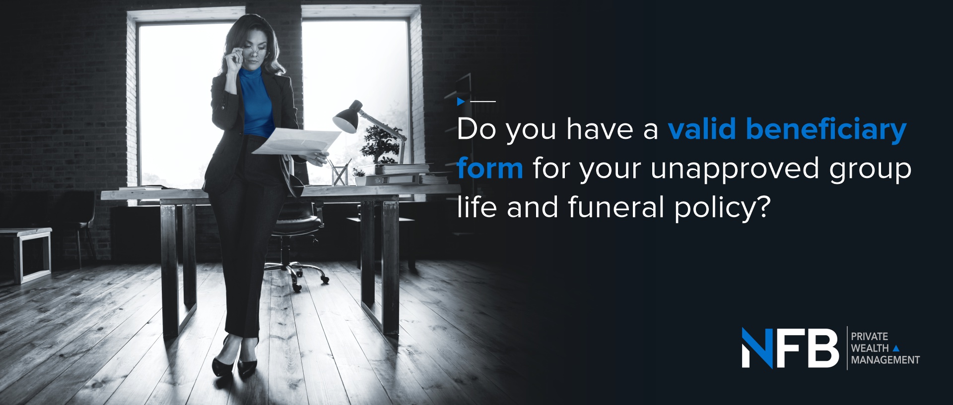 Do you have a valid beneficiary form for your unapproved group life and funeral policy?