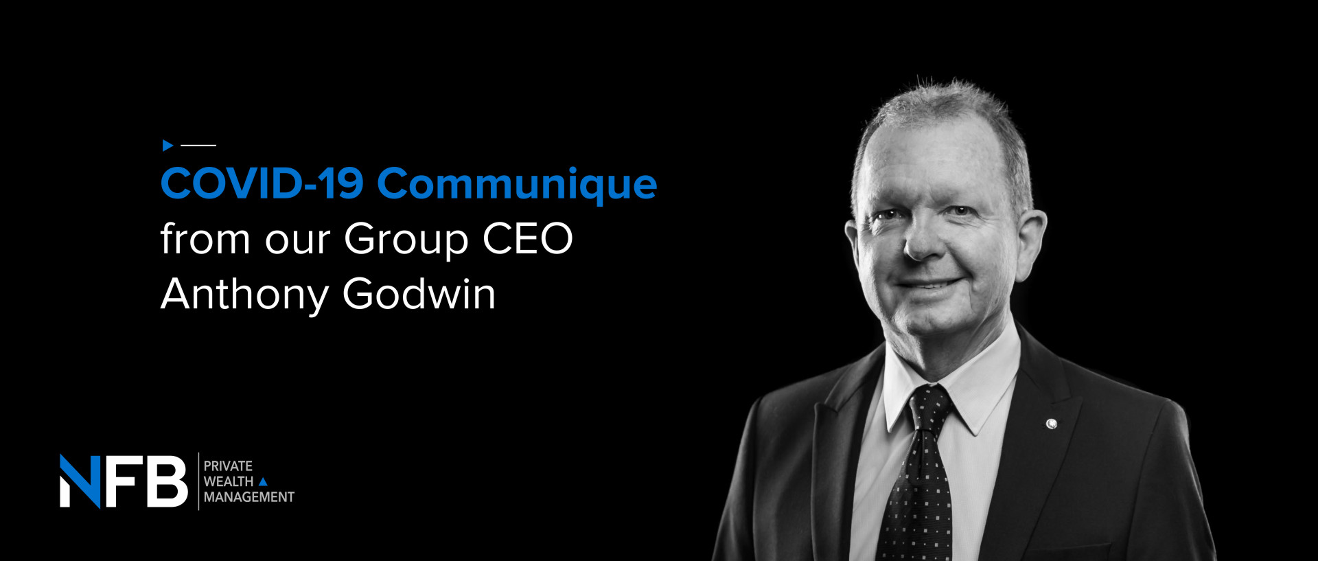 COVID-19 Communique from our Group CEO Anthony Godwin