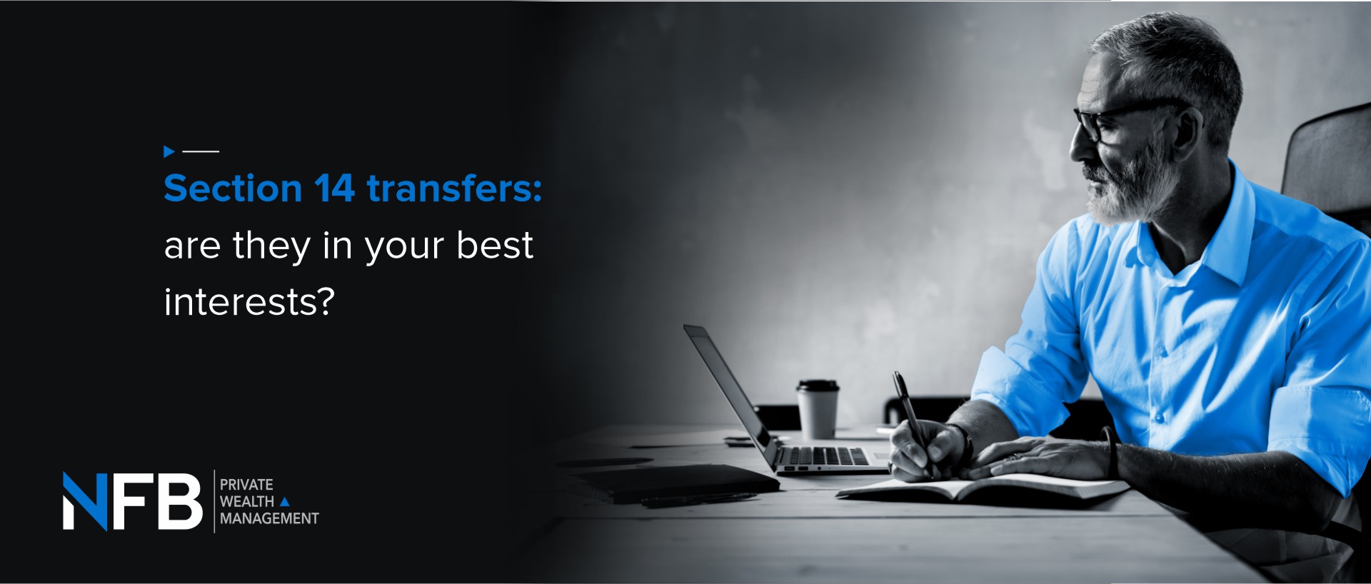 Section 14 Transfers: Are They in Your Best Interests?